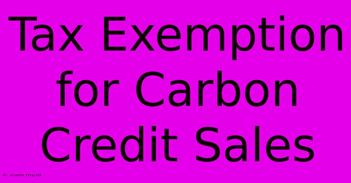 Tax Exemption For Carbon Credit Sales