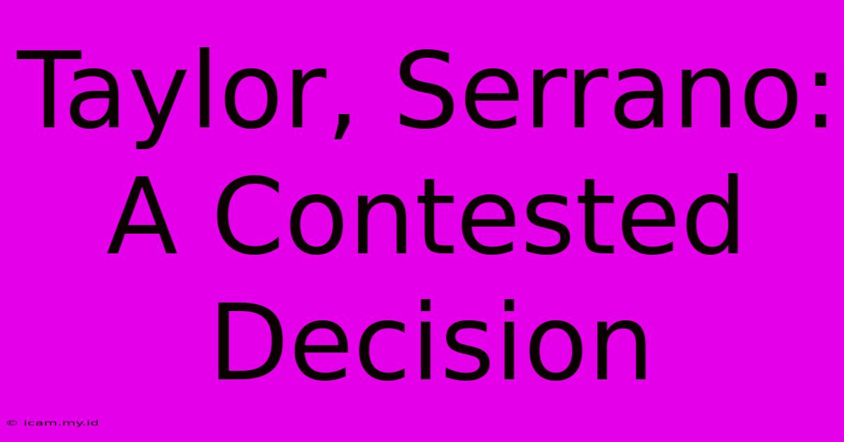 Taylor, Serrano: A Contested Decision