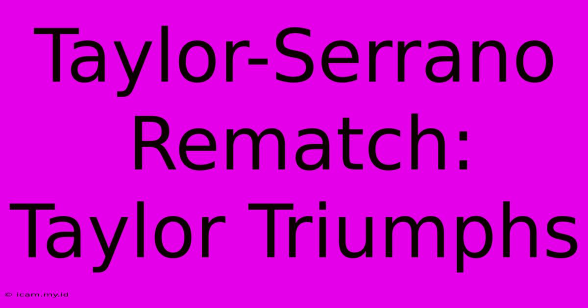 Taylor-Serrano Rematch: Taylor Triumphs