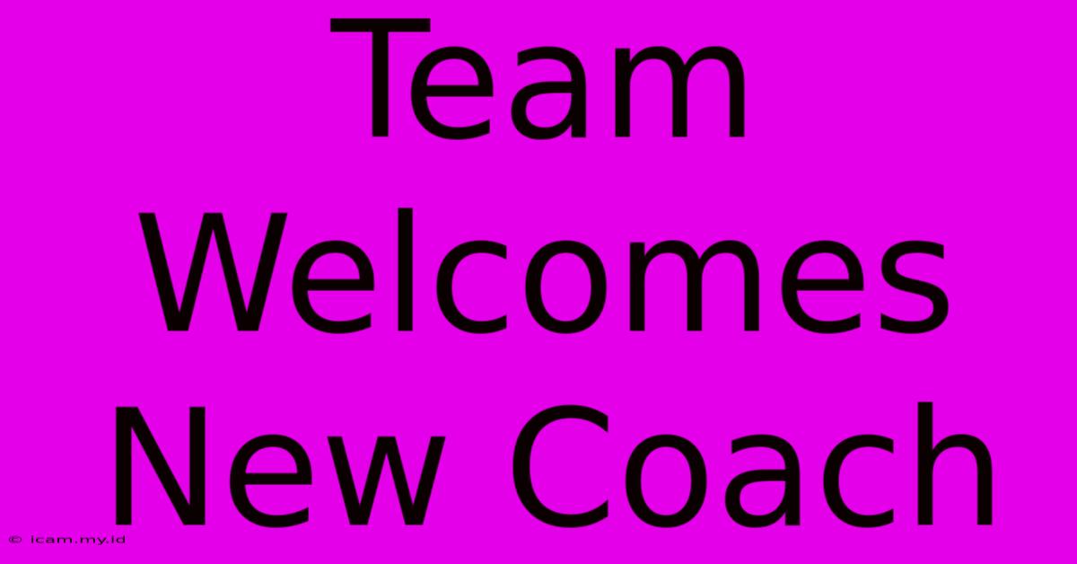 Team Welcomes New Coach