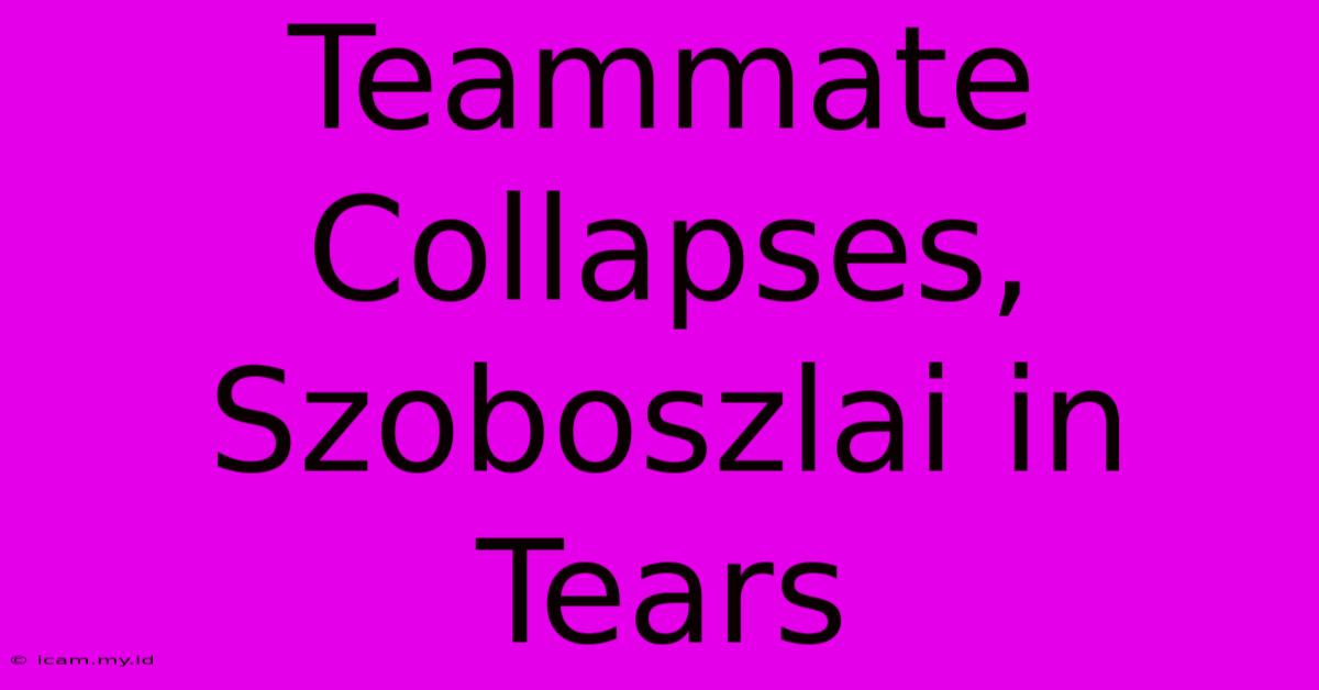 Teammate Collapses, Szoboszlai In Tears