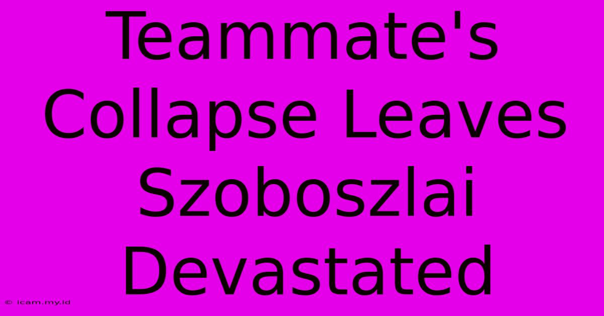 Teammate's Collapse Leaves Szoboszlai Devastated