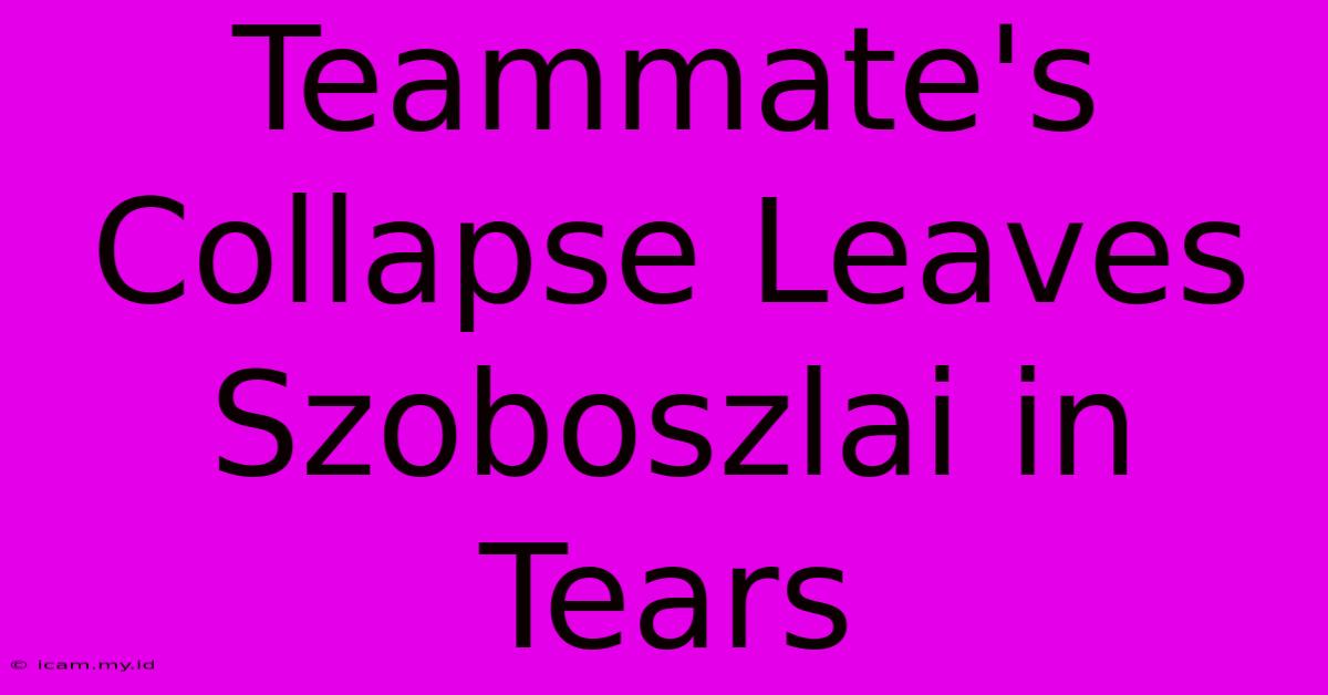 Teammate's Collapse Leaves Szoboszlai In Tears