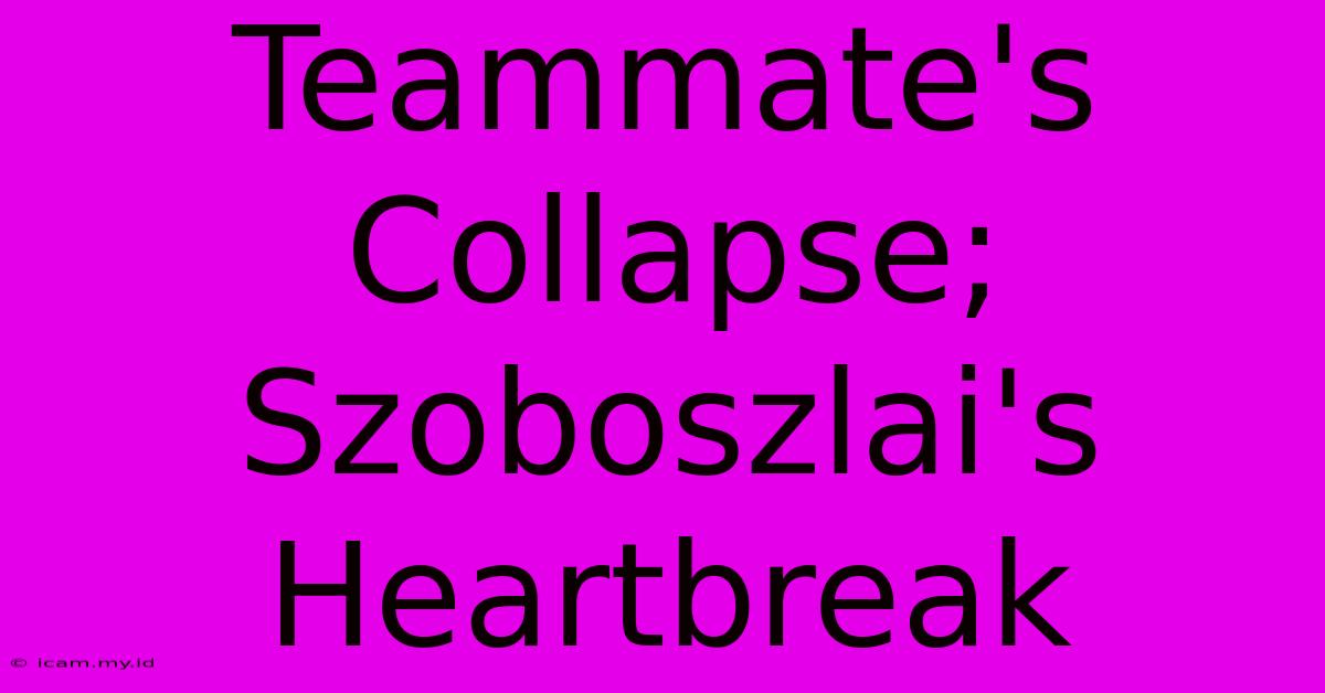 Teammate's Collapse; Szoboszlai's Heartbreak