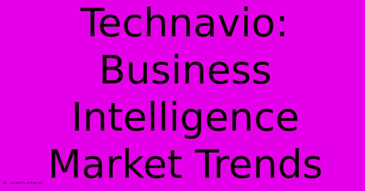 Technavio: Business Intelligence Market Trends