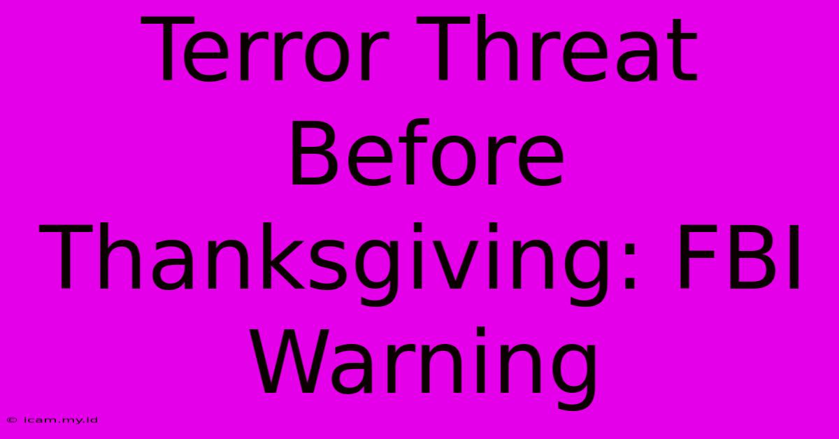 Terror Threat Before Thanksgiving: FBI Warning