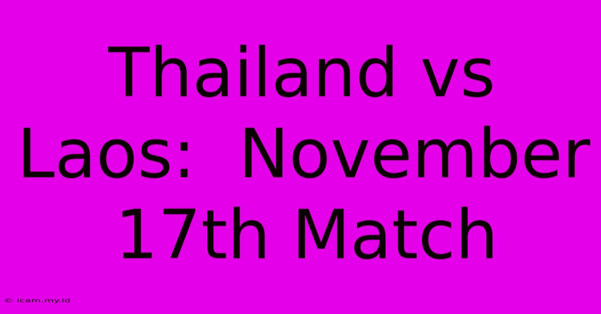 Thailand Vs Laos:  November 17th Match