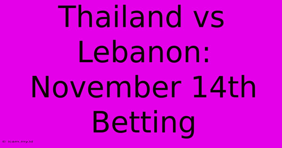 Thailand Vs Lebanon: November 14th Betting