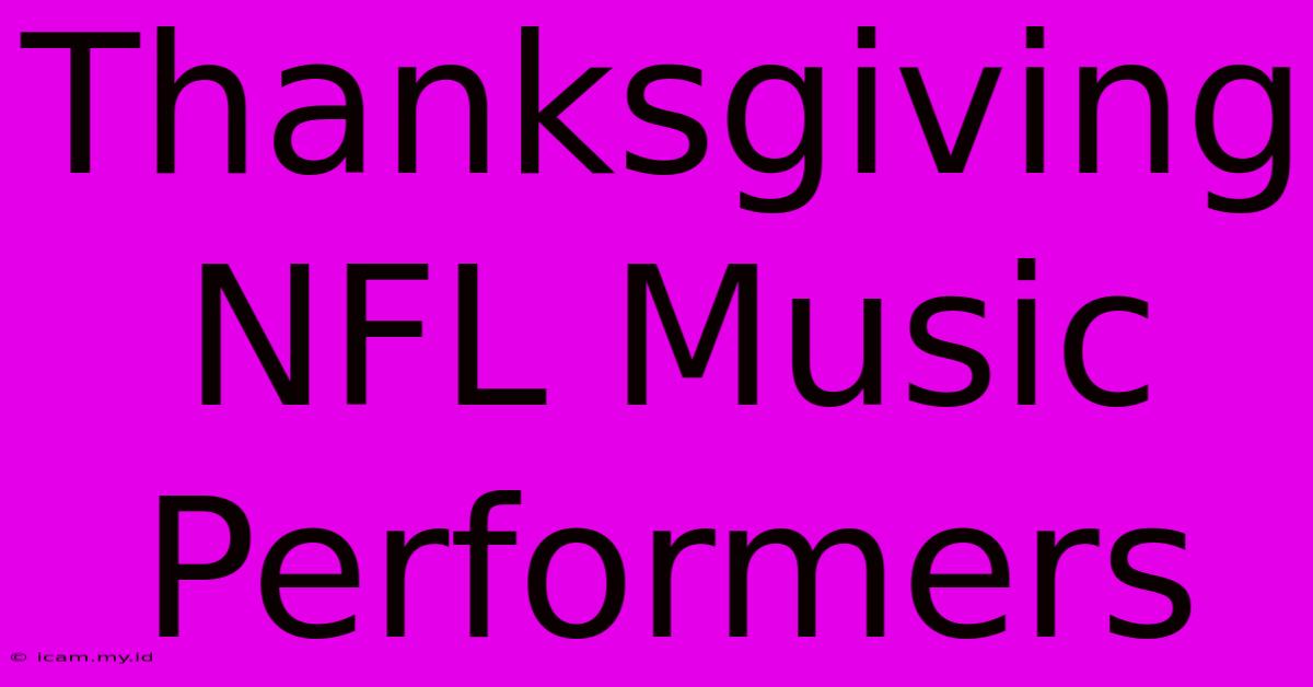 Thanksgiving NFL Music Performers