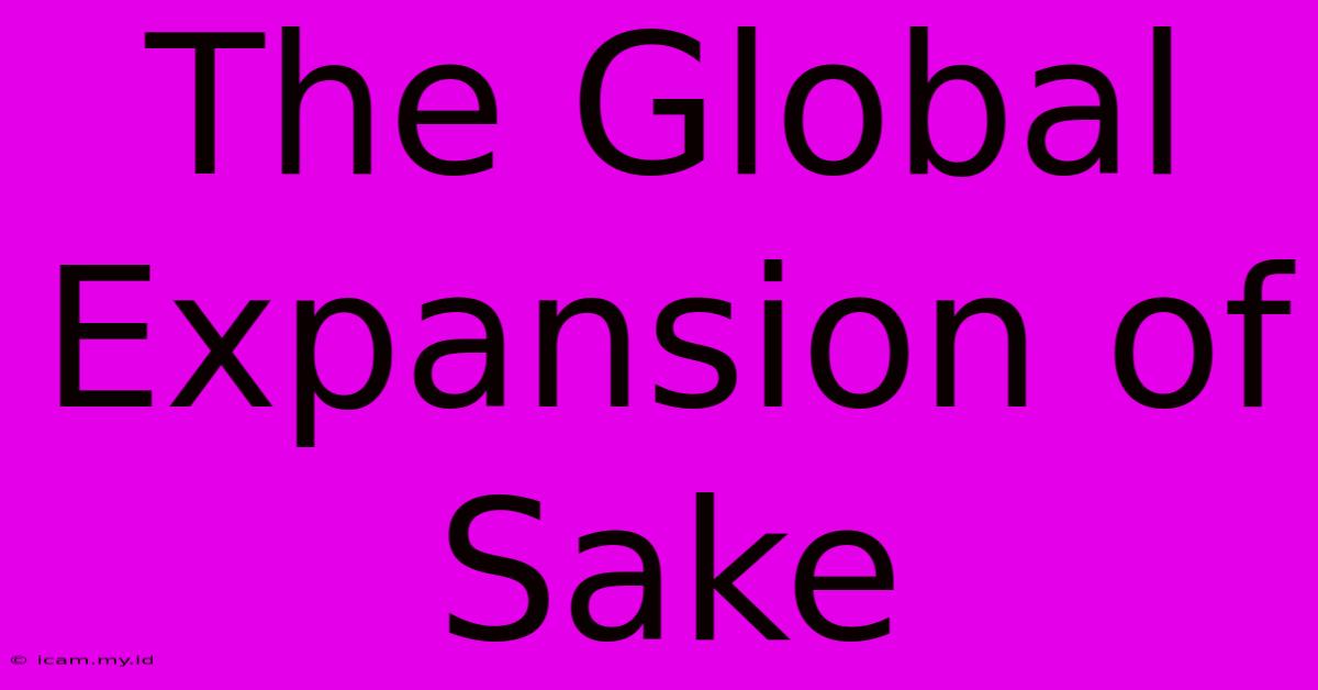 The Global Expansion Of Sake