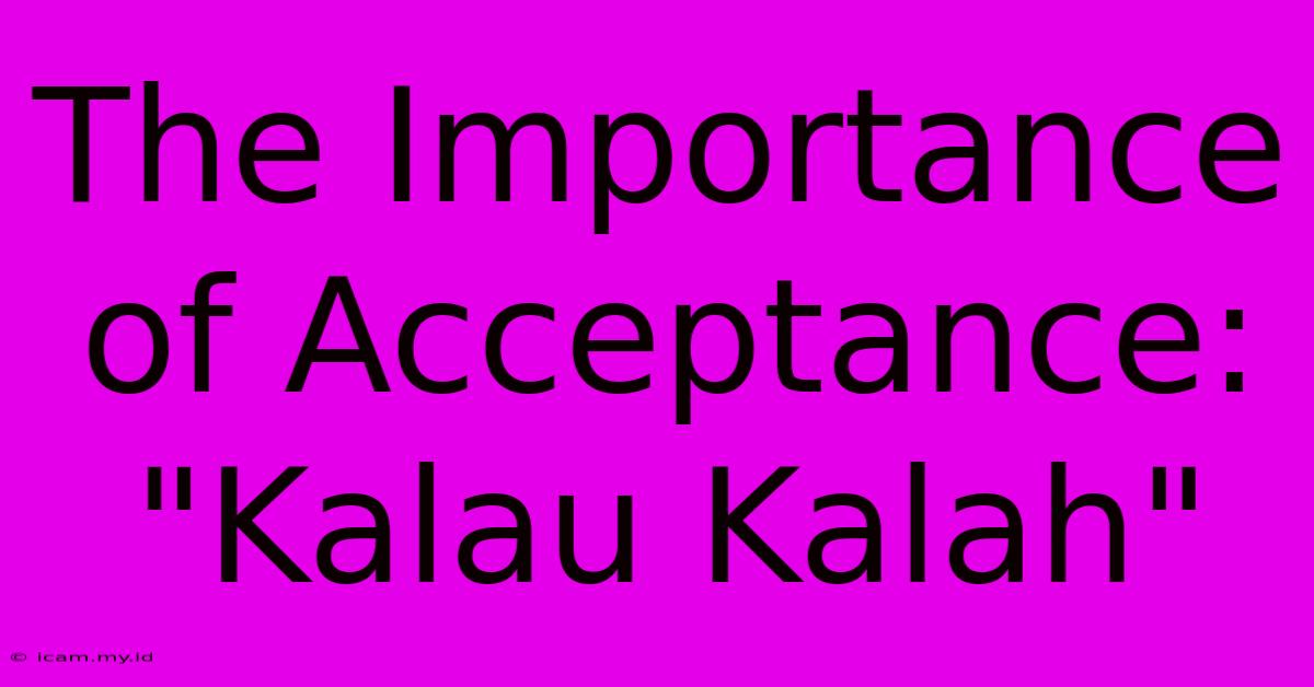 The Importance Of Acceptance: 