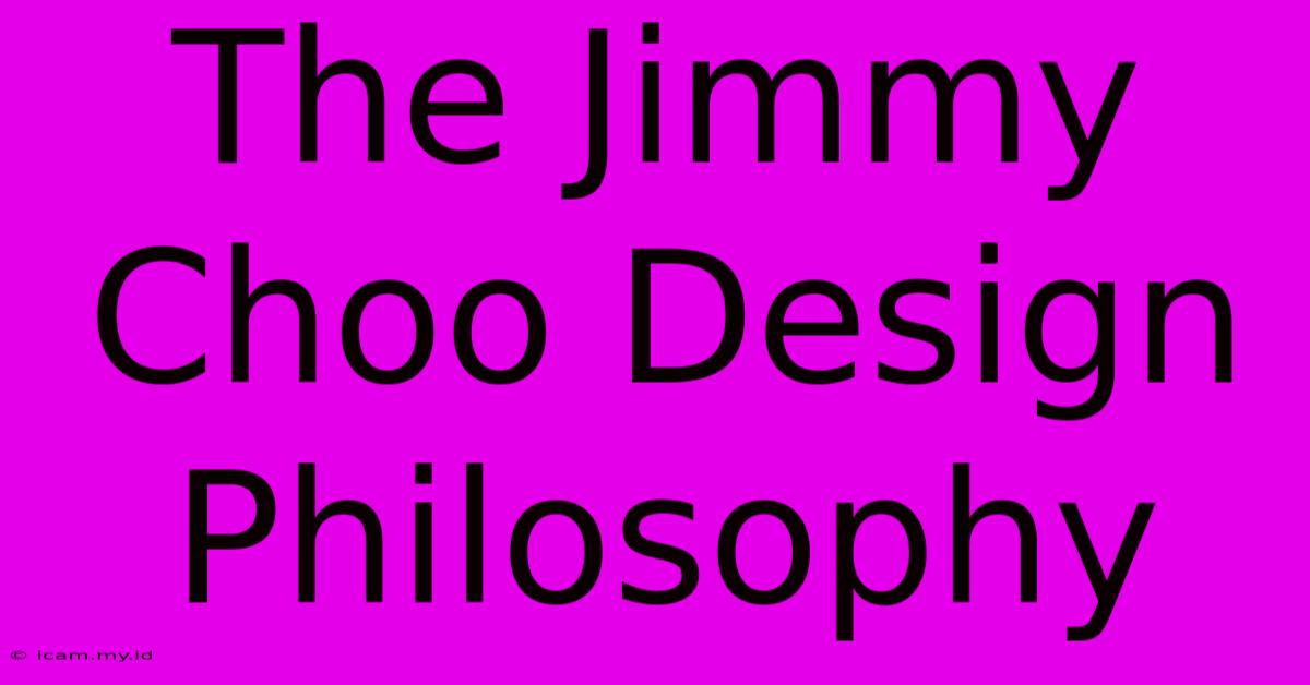 The Jimmy Choo Design Philosophy