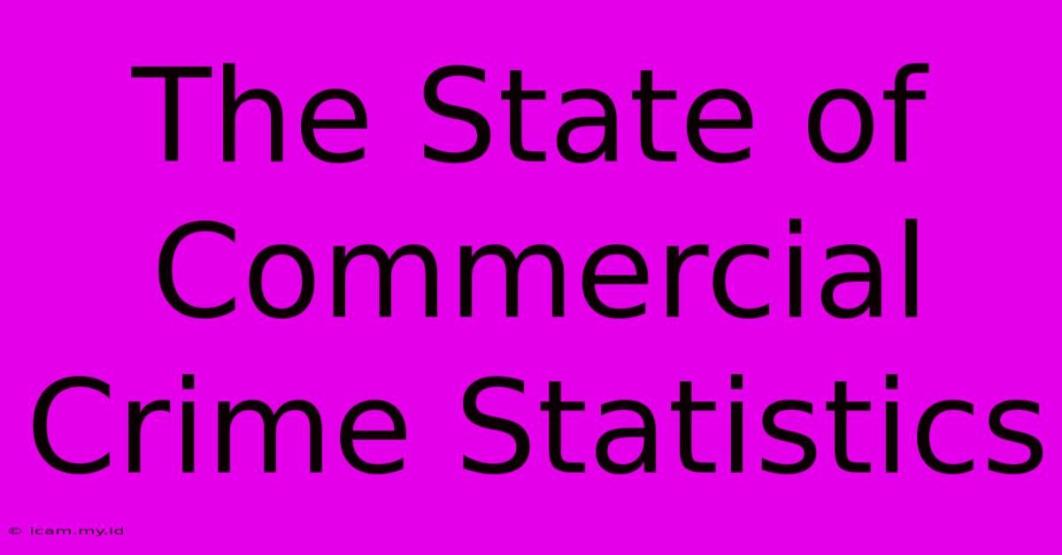 The State Of Commercial Crime Statistics