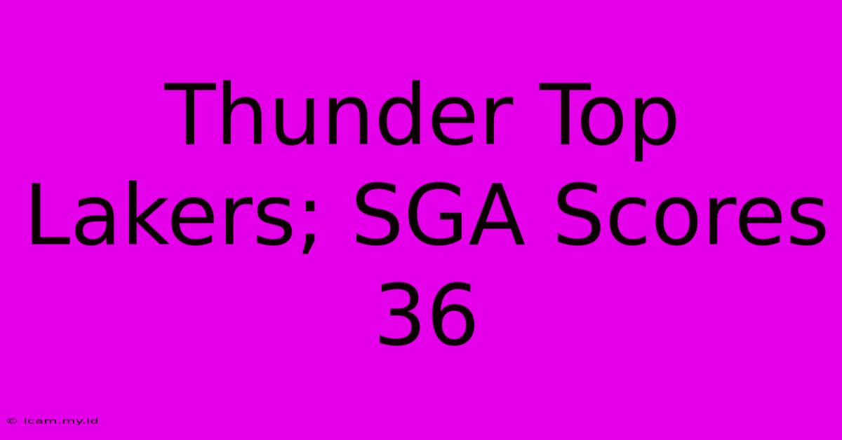 Thunder Top Lakers; SGA Scores 36