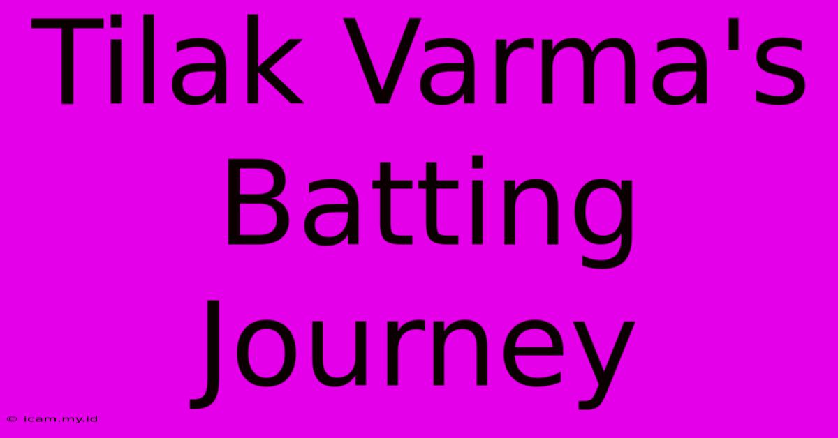 Tilak Varma's Batting Journey