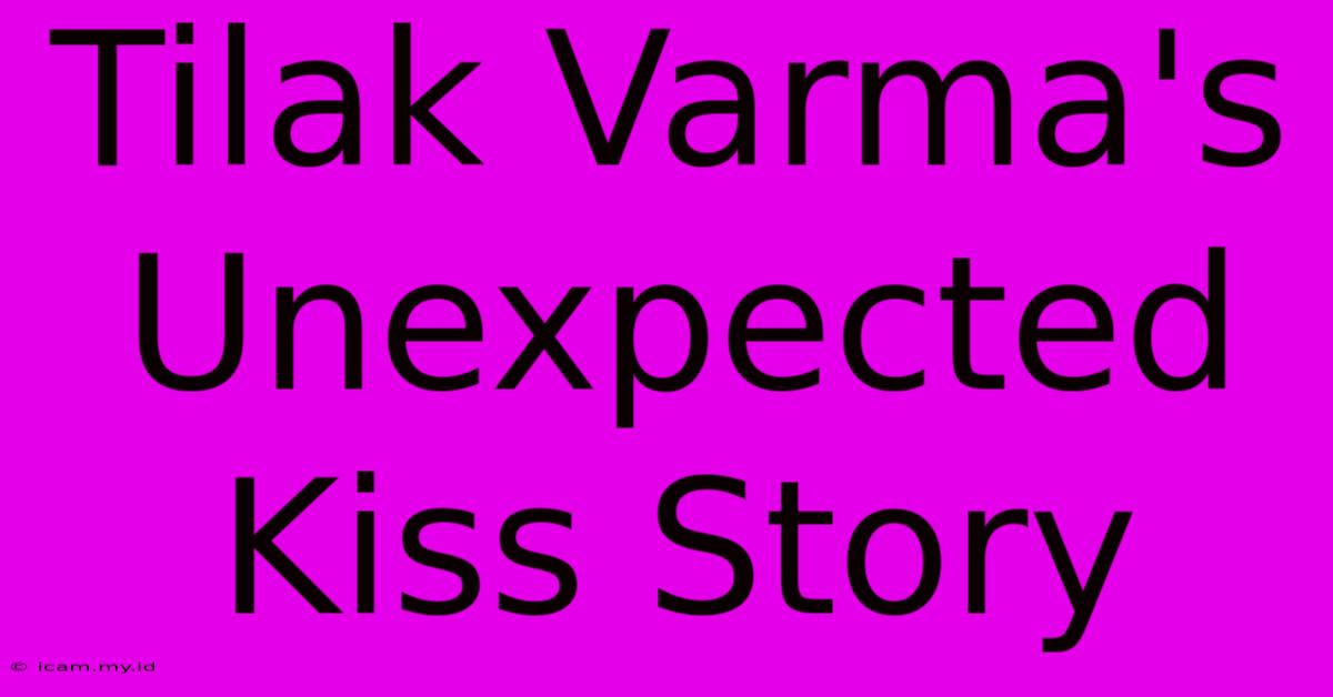 Tilak Varma's Unexpected Kiss Story