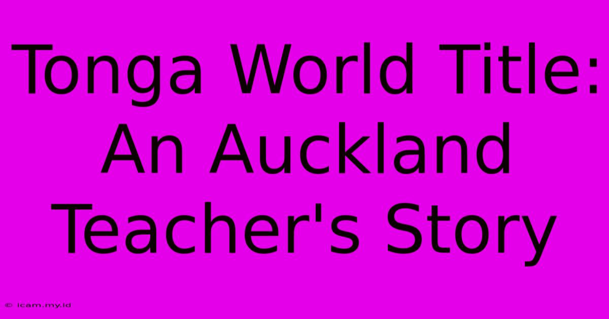 Tonga World Title: An Auckland Teacher's Story