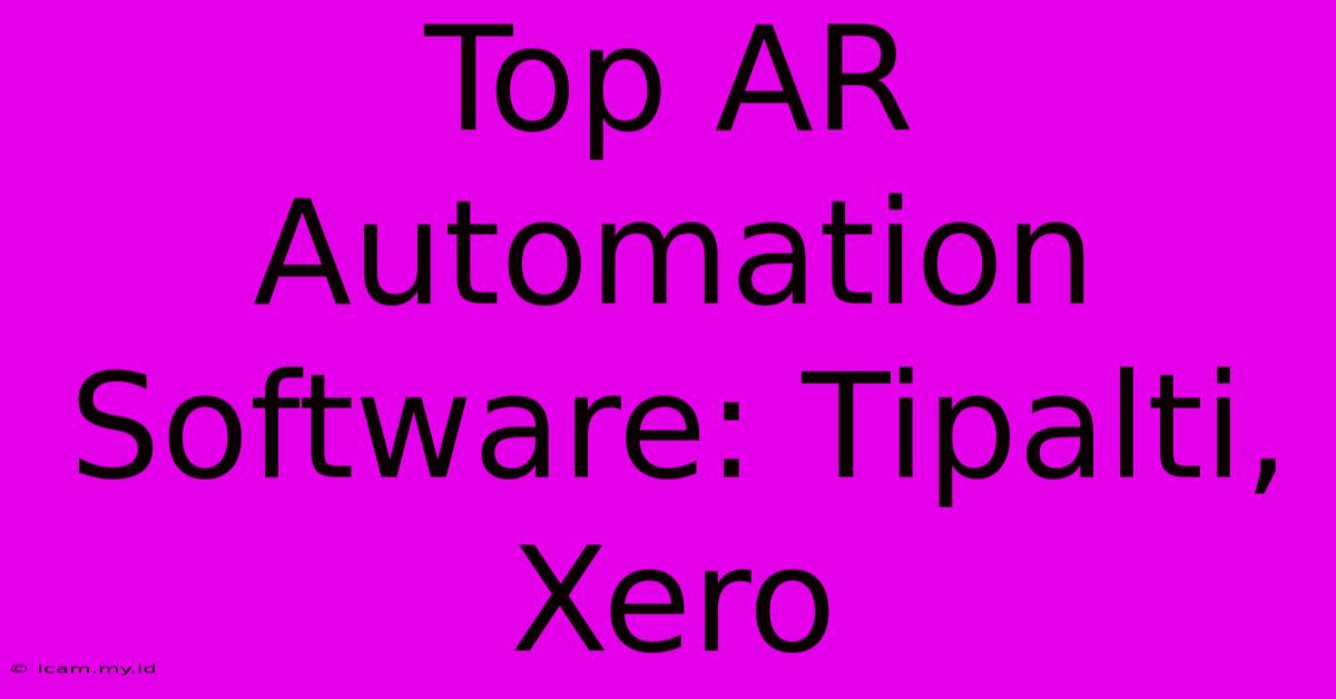 Top AR Automation Software: Tipalti, Xero