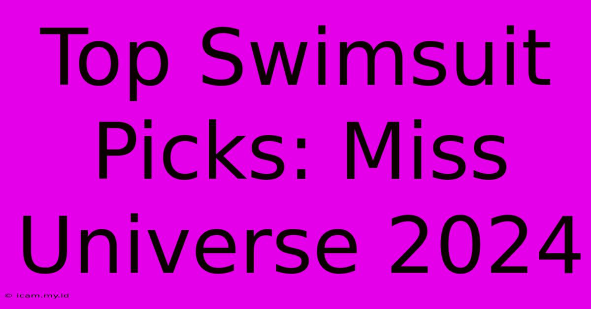 Top Swimsuit Picks: Miss Universe 2024