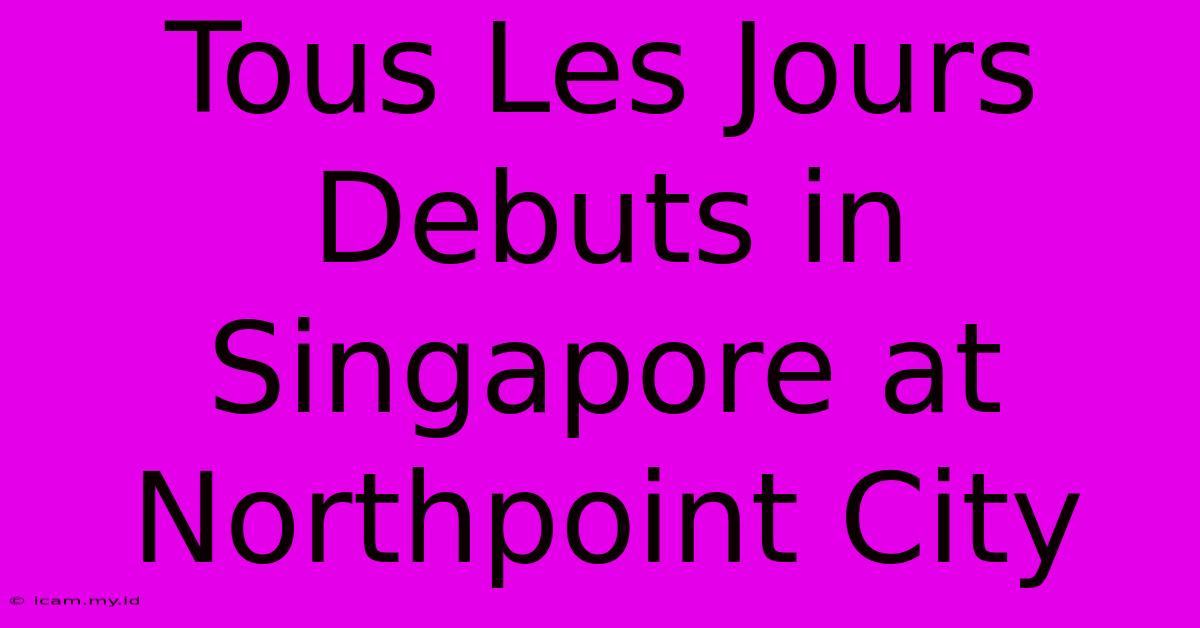 Tous Les Jours Debuts In Singapore At Northpoint City