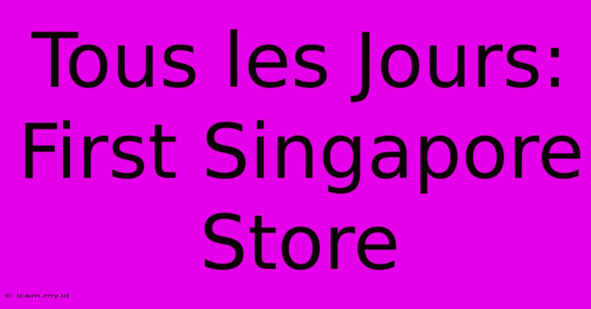 Tous Les Jours: First Singapore Store