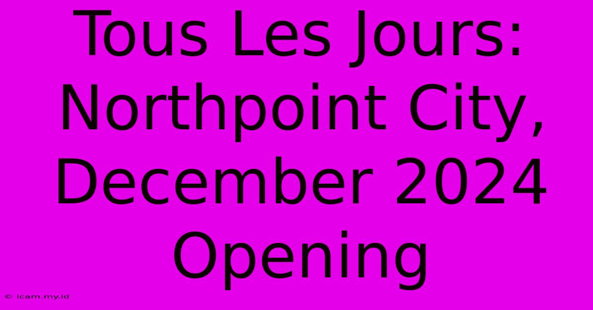 Tous Les Jours: Northpoint City, December 2024 Opening