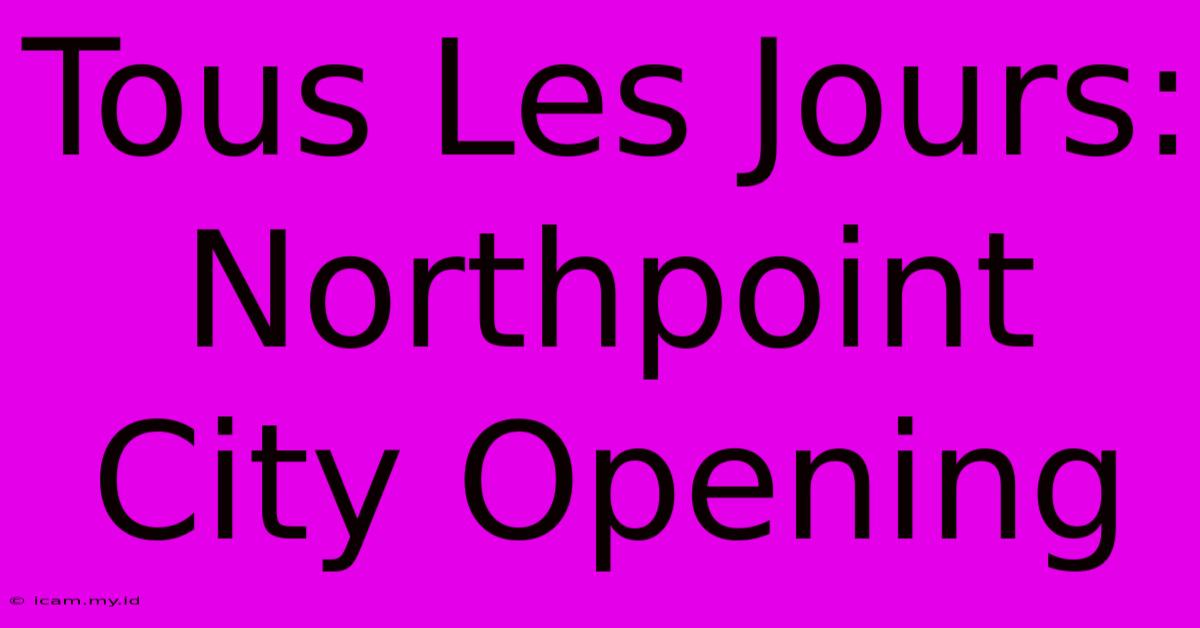 Tous Les Jours: Northpoint City Opening