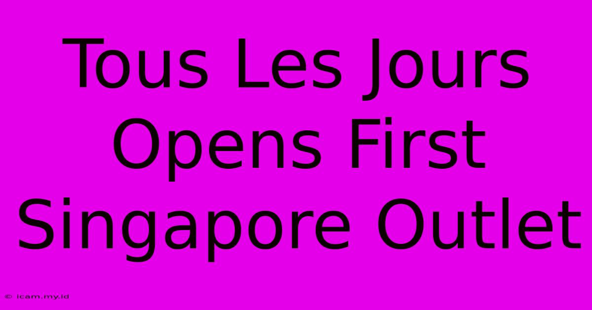 Tous Les Jours Opens First Singapore Outlet