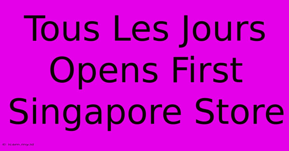 Tous Les Jours Opens First Singapore Store Tous Les Jours Opens First Singapore Store