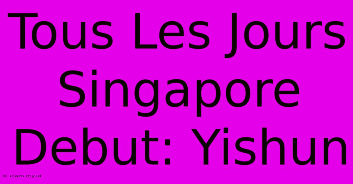 Tous Les Jours Singapore Debut: Yishun