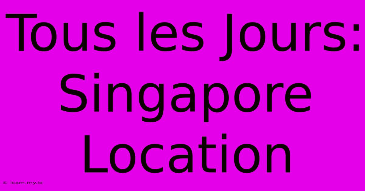 Tous Les Jours: Singapore Location