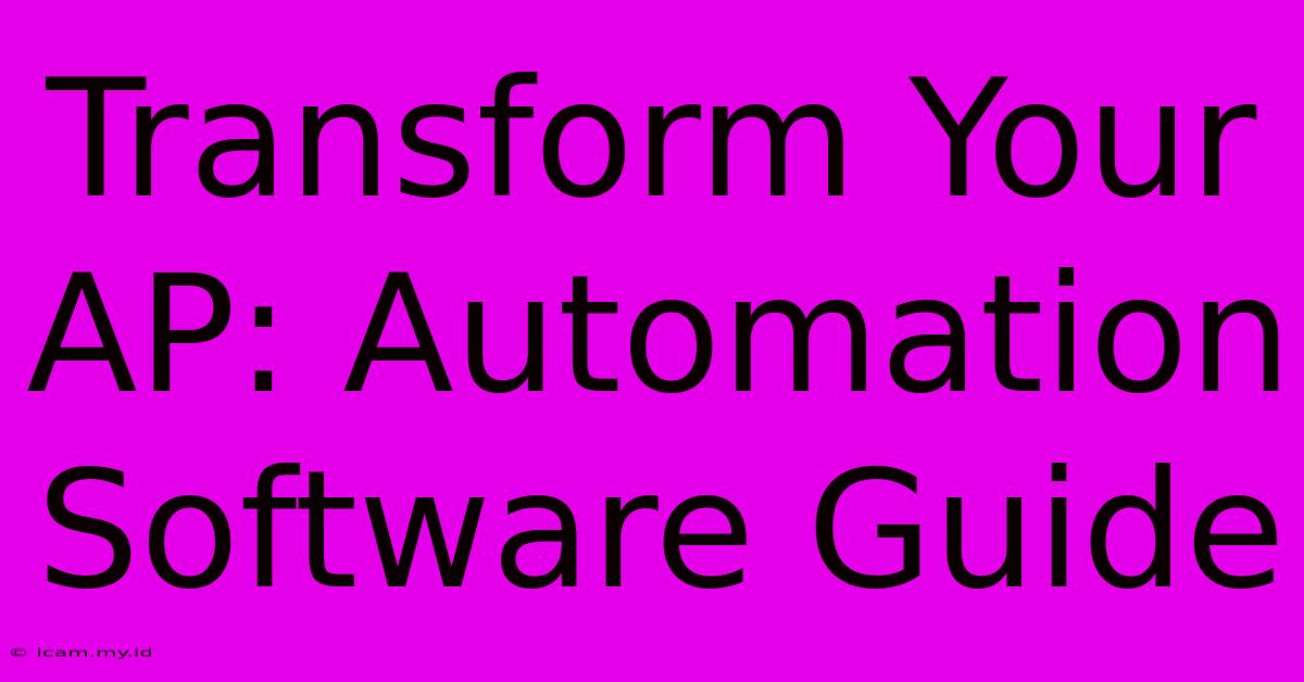 Transform Your AP: Automation Software Guide