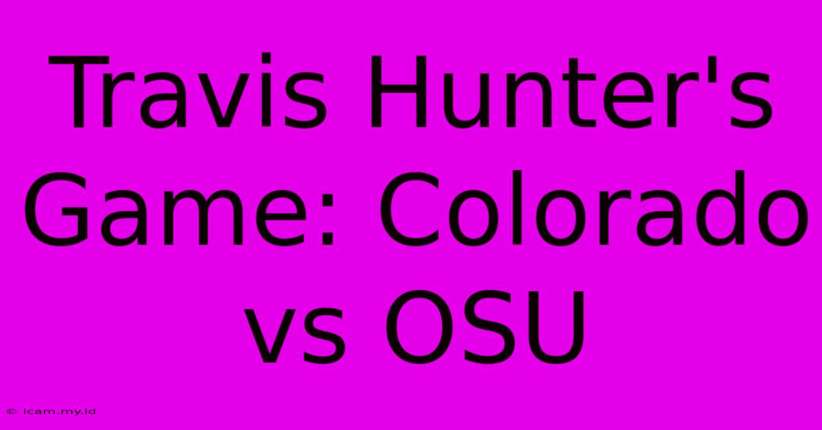 Travis Hunter's Game: Colorado Vs OSU