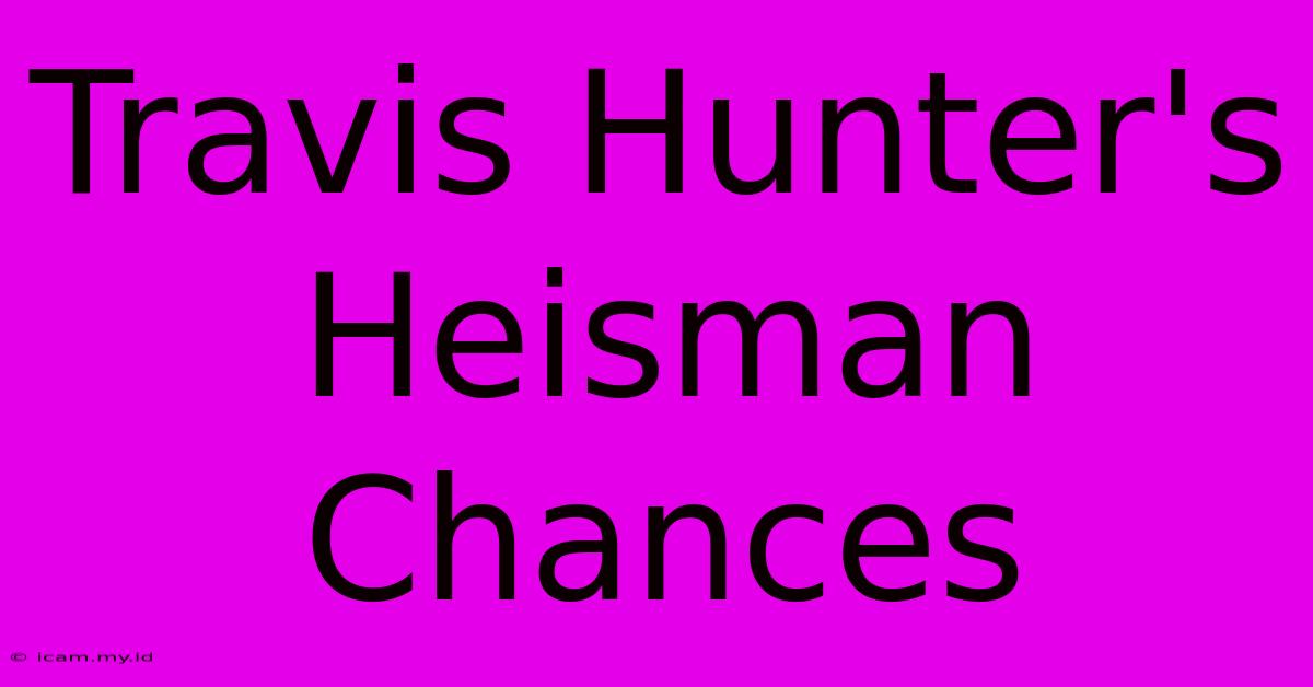 Travis Hunter's Heisman Chances