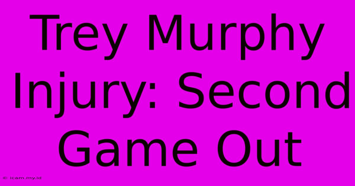 Trey Murphy Injury: Second Game Out