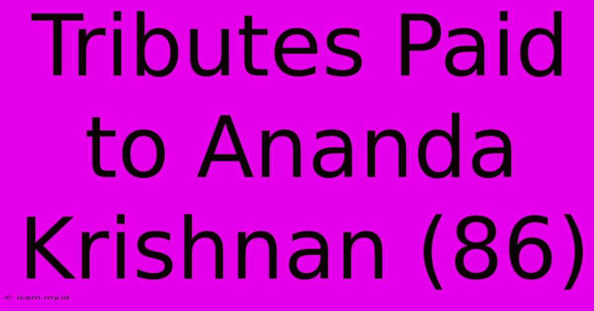 Tributes Paid To Ananda Krishnan (86)