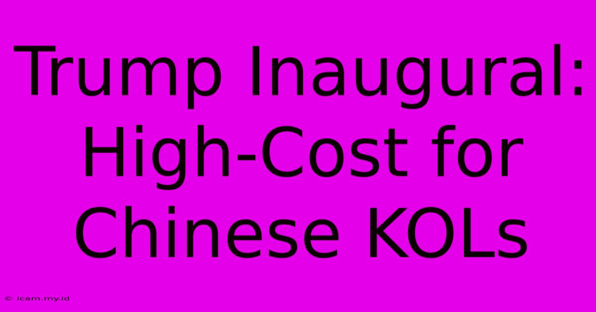 Trump Inaugural: High-Cost For Chinese KOLs