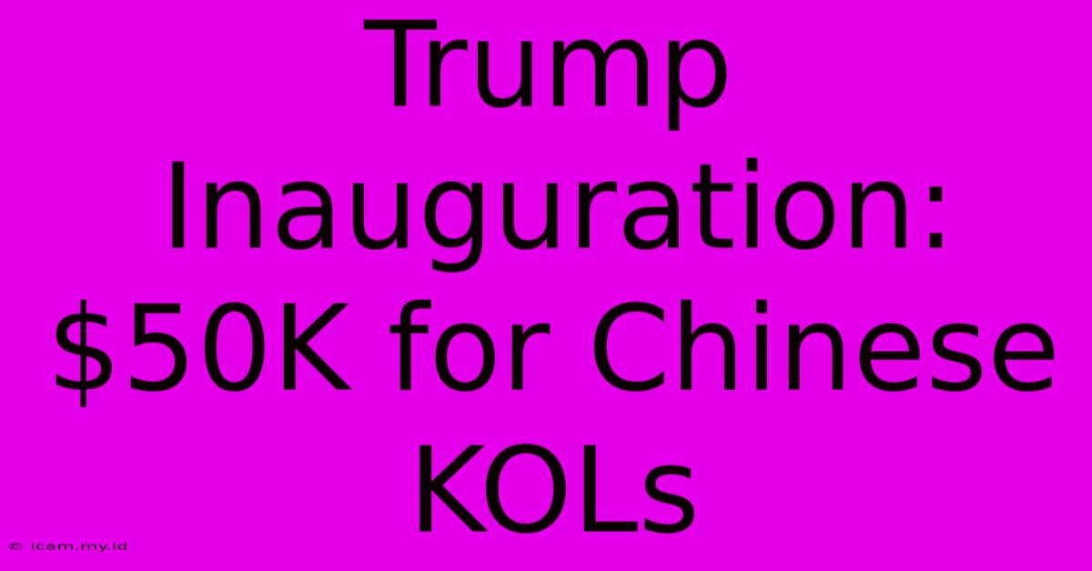 Trump Inauguration: $50K For Chinese KOLs