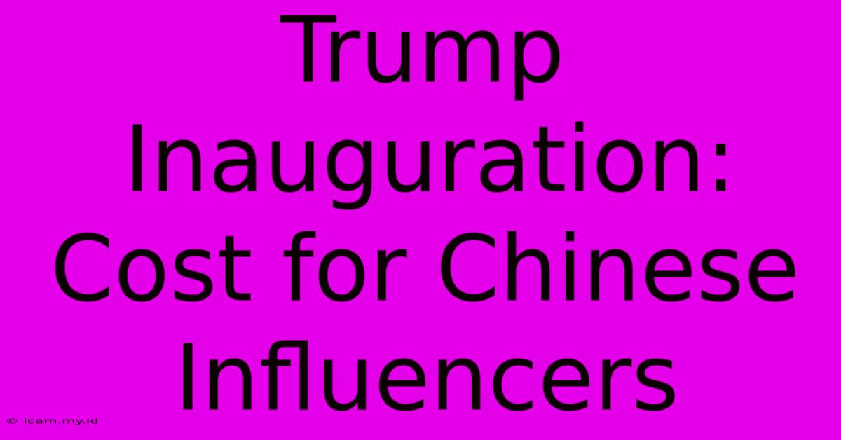 Trump Inauguration: Cost For Chinese Influencers