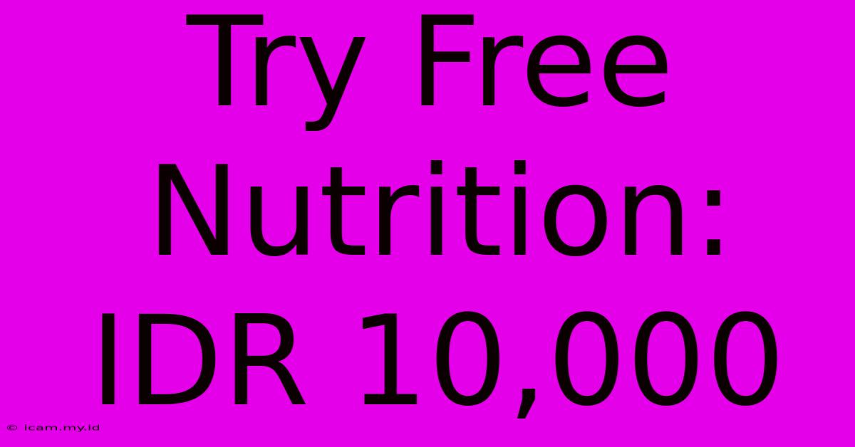 Try Free Nutrition: IDR 10,000