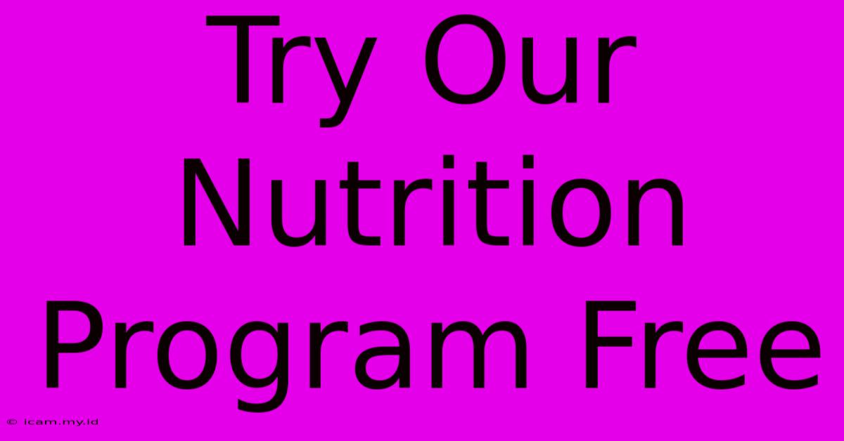 Try Our Nutrition Program Free