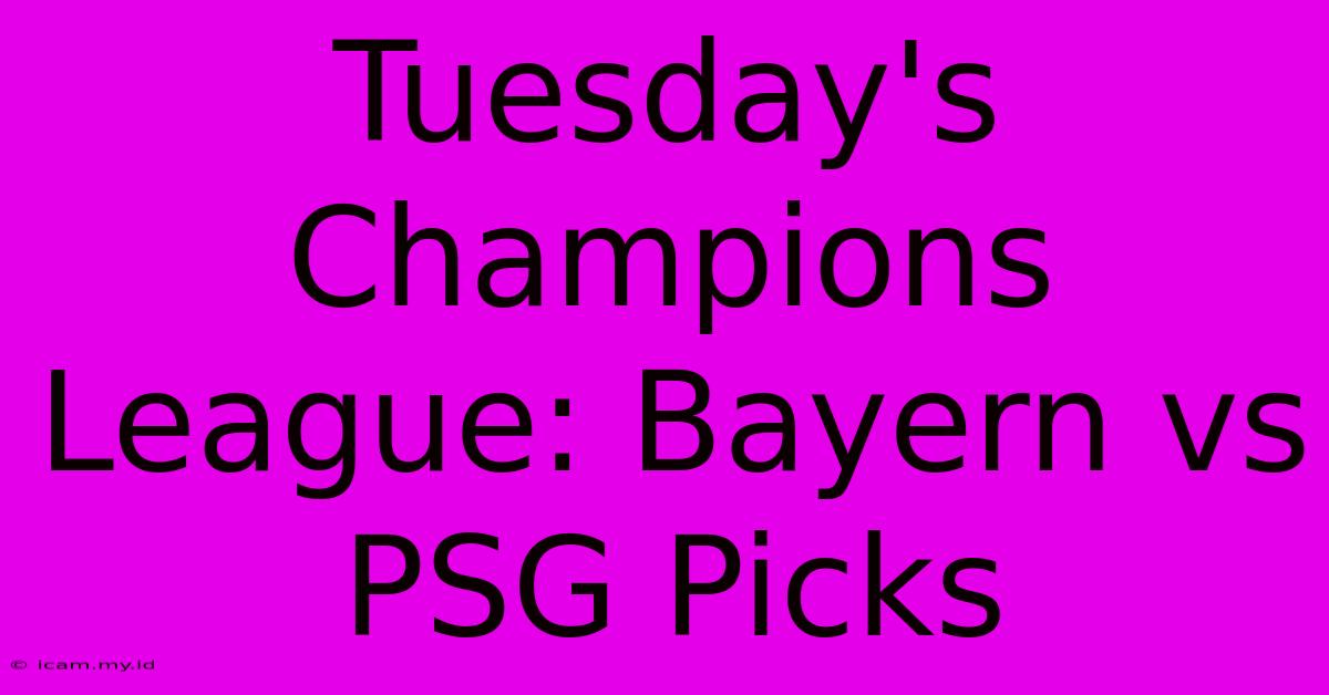 Tuesday's Champions League: Bayern Vs PSG Picks