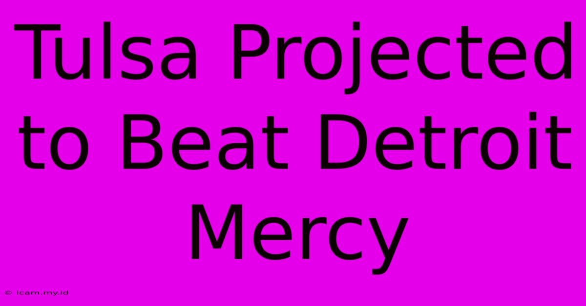 Tulsa Projected To Beat Detroit Mercy