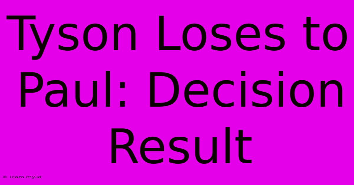 Tyson Loses To Paul: Decision Result