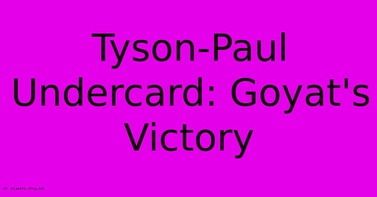 Tyson-Paul Undercard: Goyat's Victory