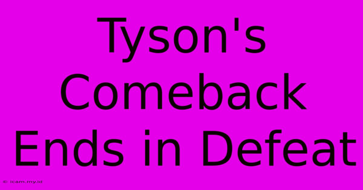 Tyson's Comeback Ends In Defeat