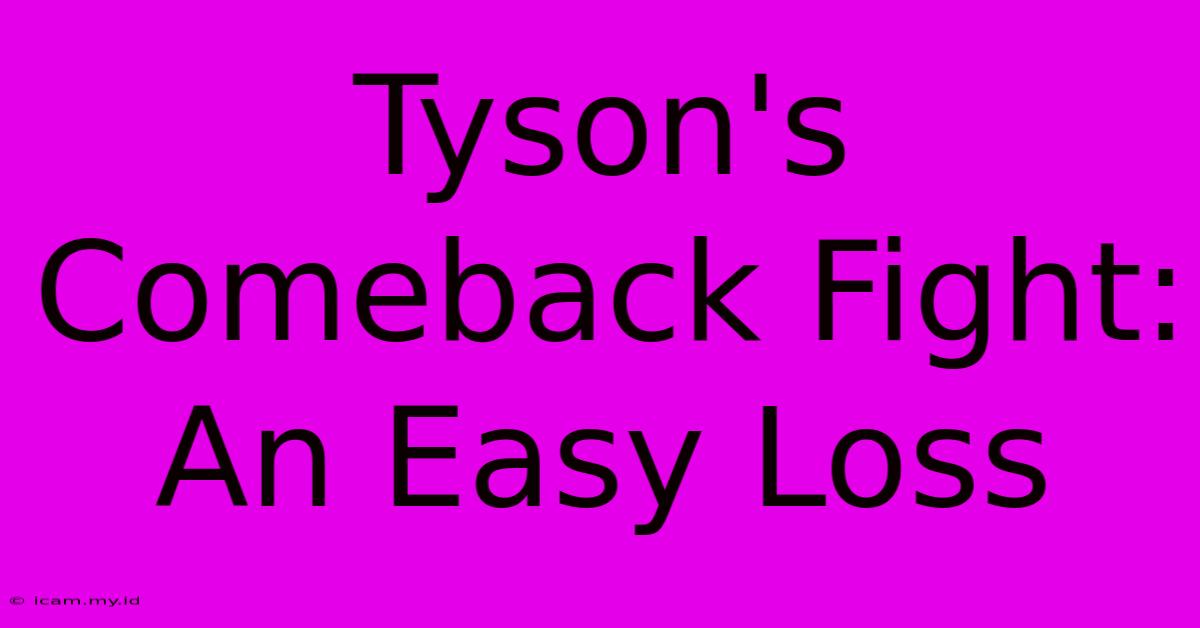 Tyson's Comeback Fight: An Easy Loss