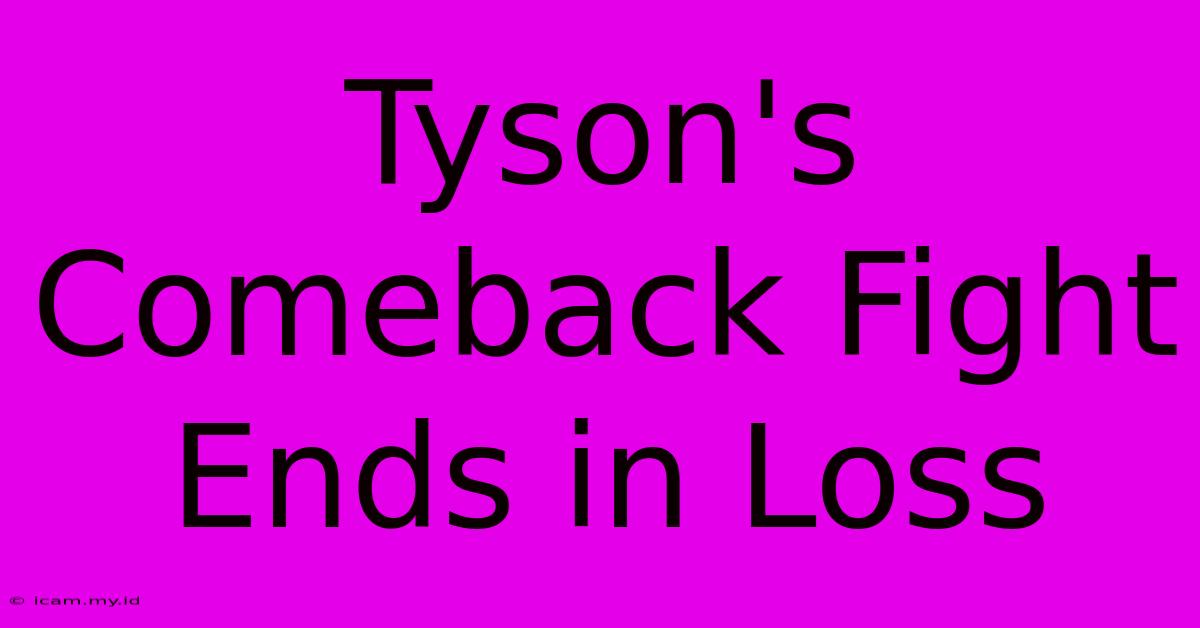 Tyson's Comeback Fight Ends In Loss