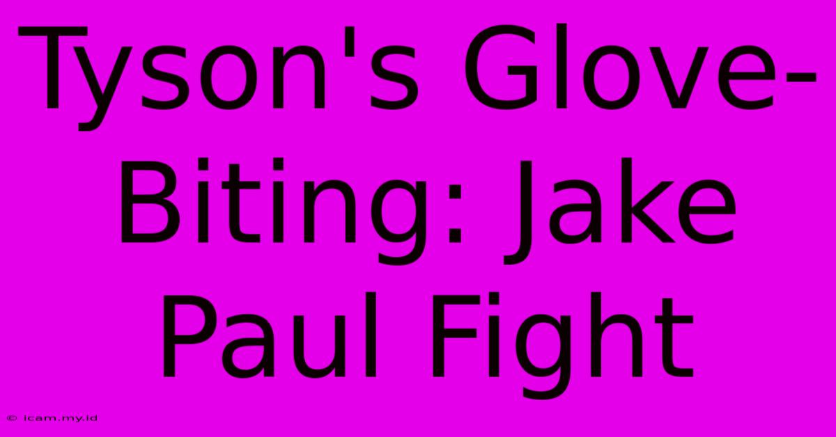 Tyson's Glove-Biting: Jake Paul Fight