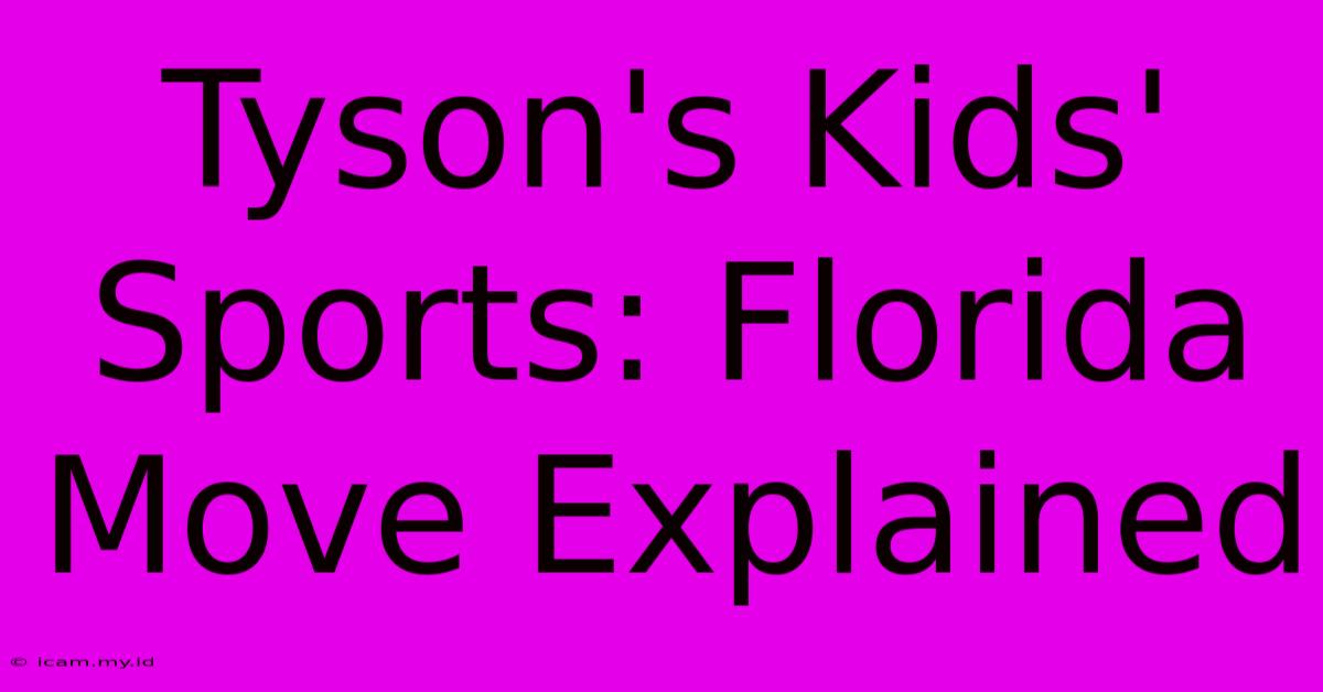 Tyson's Kids' Sports: Florida Move Explained